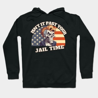 Isn't it past your jail time Hoodie